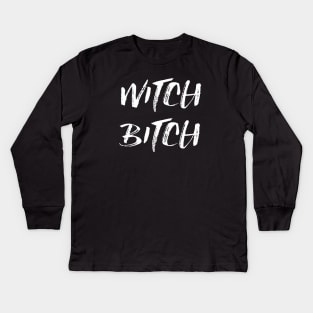 Witch Bitch Kids Long Sleeve T-Shirt